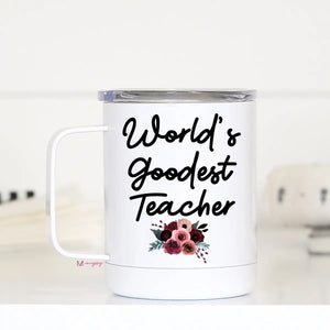World's Goodest Teacher Travel Mug with Handle