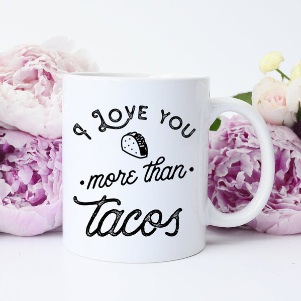 I Love You More Than Tacos Mug