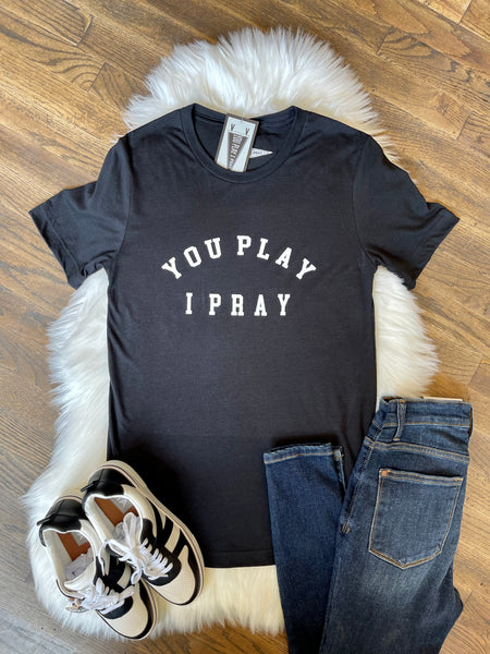 You Play I Pray || Sports Mom Simple Tee