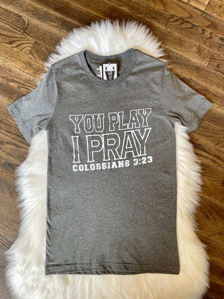 You Play I Pray || Varsity Sports Tee