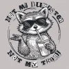 Not My Dumpster - Raccoon Tee