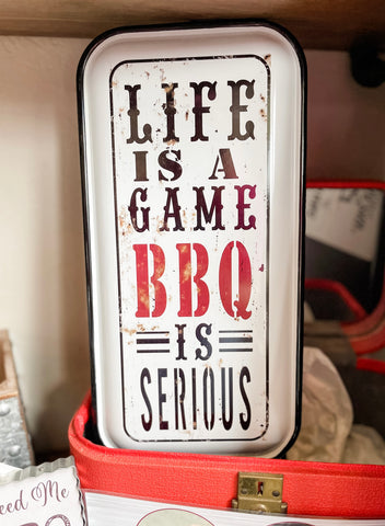 Life Is A Game BBQ Is Serious Metal Sign