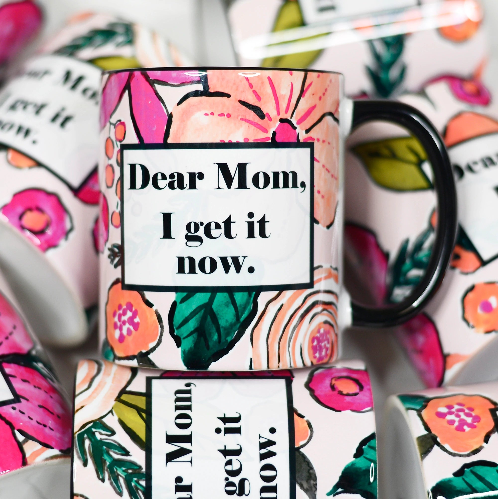 Dear Mom I Get It Now Ceramic Mug
