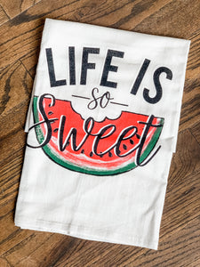 Life is SO SWEET Watermelon Tea Towel