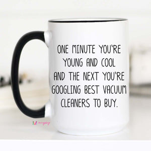 One Minute You're Young and Cool Coffee Mug